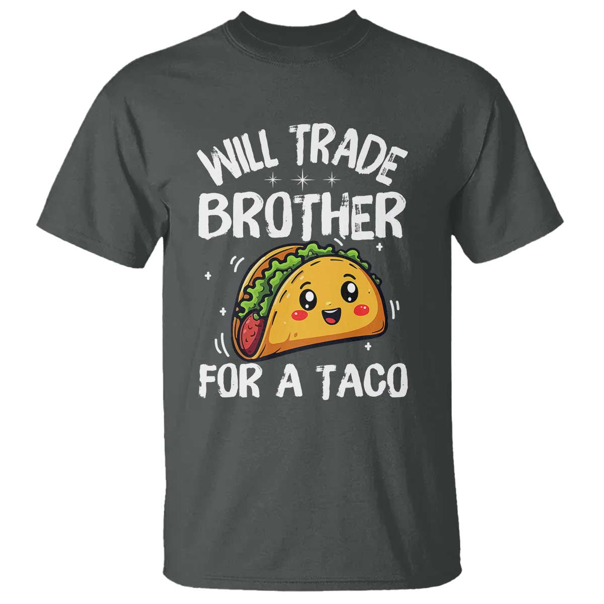 Will Trade Brother For A Taco T Shirt Funny Sibling Cinco De Mayo Taco Lovers