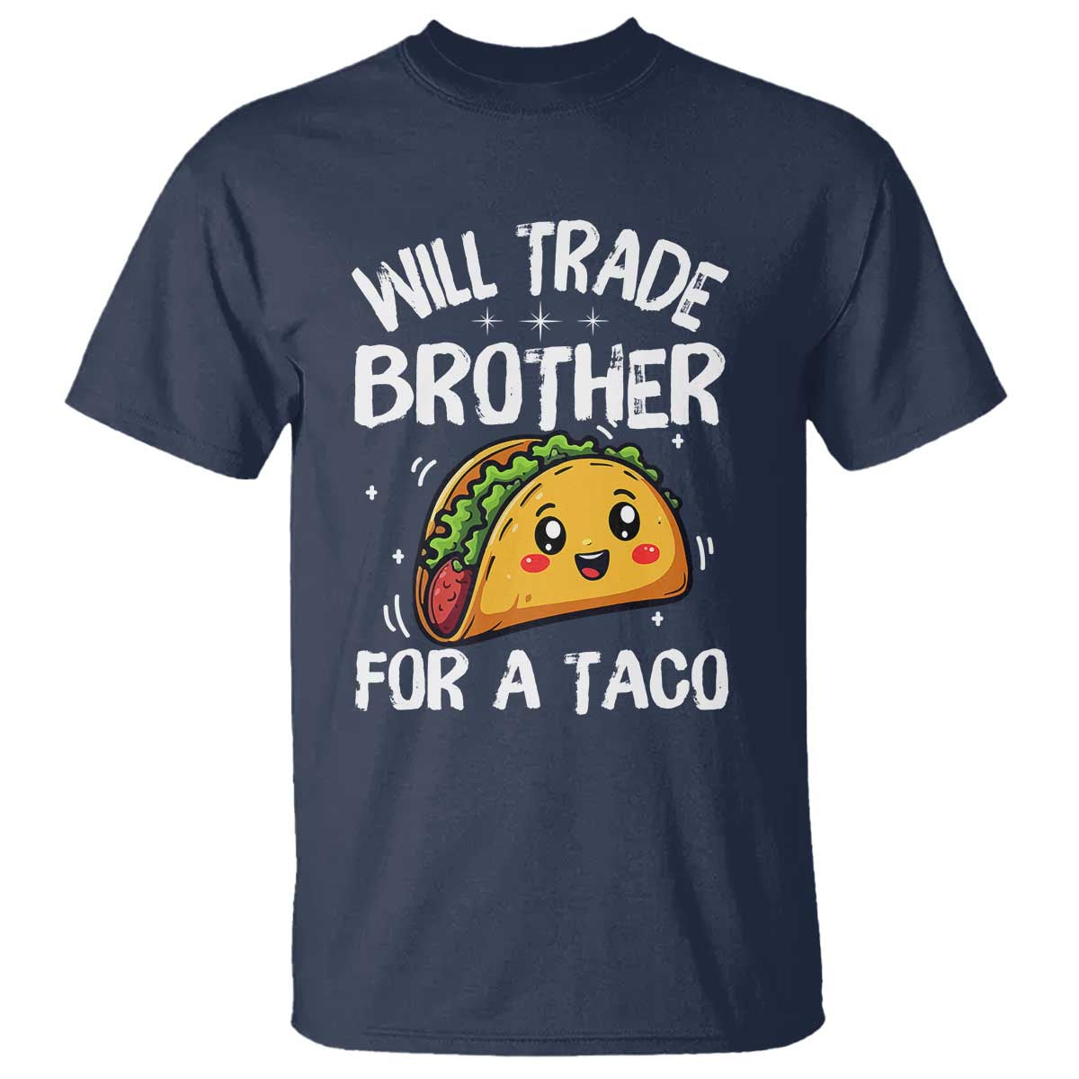 Will Trade Brother For A Taco T Shirt Funny Sibling Cinco De Mayo Taco Lovers