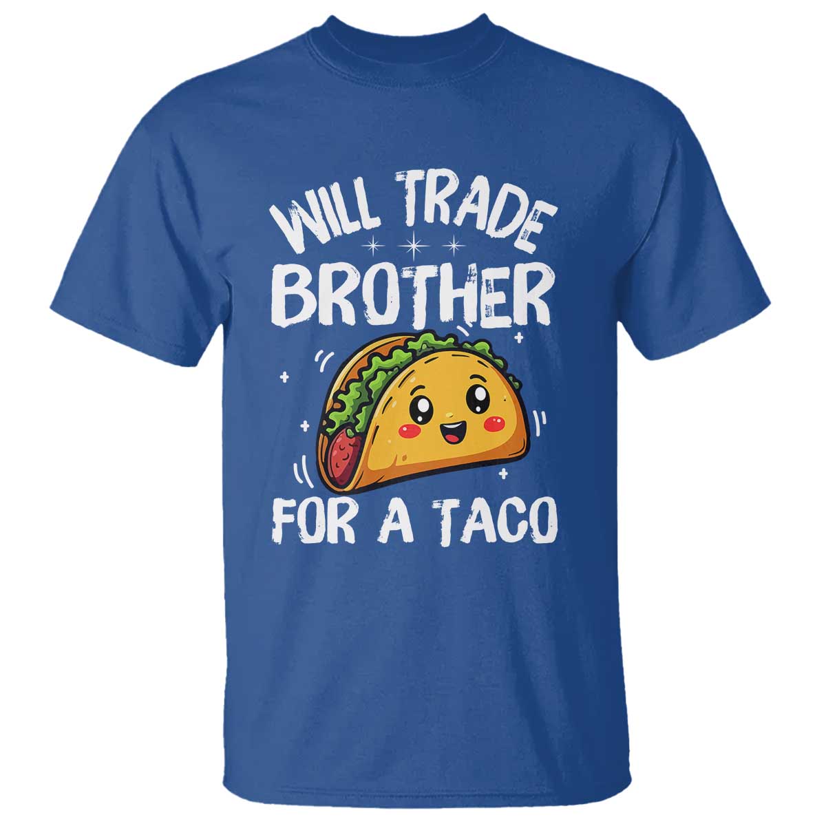 Will Trade Brother For A Taco T Shirt Funny Sibling Cinco De Mayo Taco Lovers