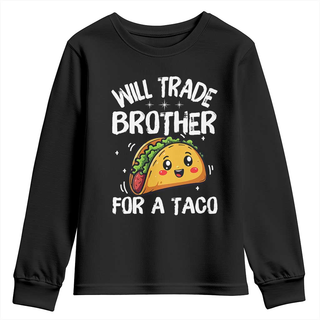 Will Trade Brother For A Taco Youth Sweatshirt Funny Sibling Cinco De Mayo Taco Lovers