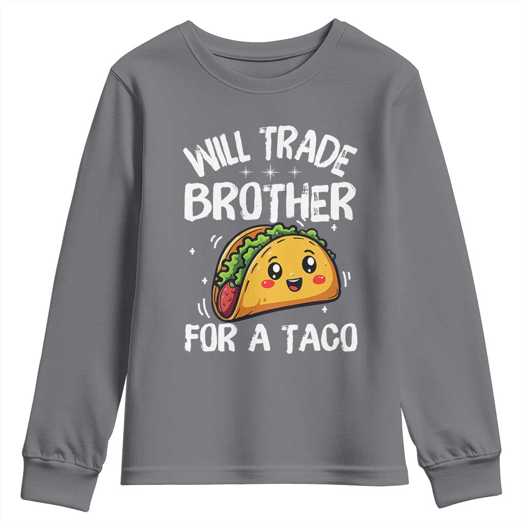 Will Trade Brother For A Taco Youth Sweatshirt Funny Sibling Cinco De Mayo Taco Lovers