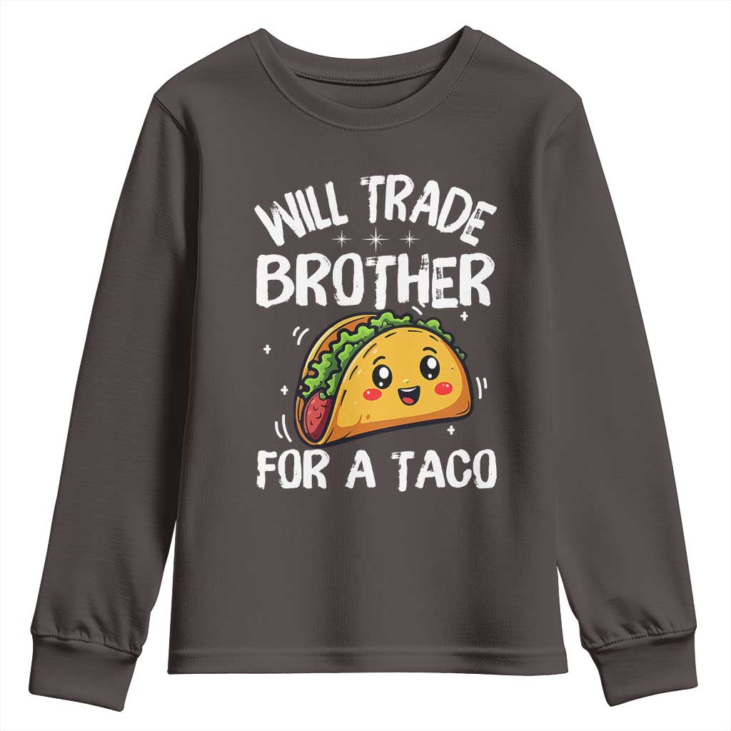 Will Trade Brother For A Taco Youth Sweatshirt Funny Sibling Cinco De Mayo Taco Lovers