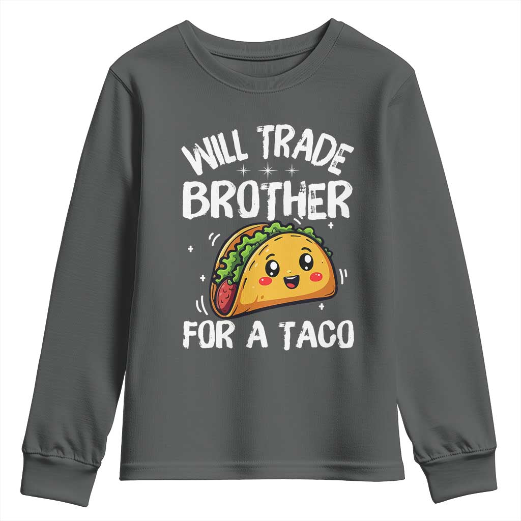 Will Trade Brother For A Taco Youth Sweatshirt Funny Sibling Cinco De Mayo Taco Lovers