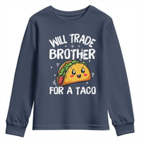 Will Trade Brother For A Taco Youth Sweatshirt Funny Sibling Cinco De Mayo Taco Lovers