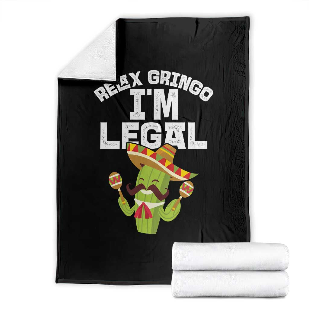 Funny Mexican Immigrant Throw Blanket Relax Gringo Im Legal Cinco De Mayo