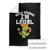 Funny Mexican Immigrant Throw Blanket Relax Gringo Im Legal Cinco De Mayo