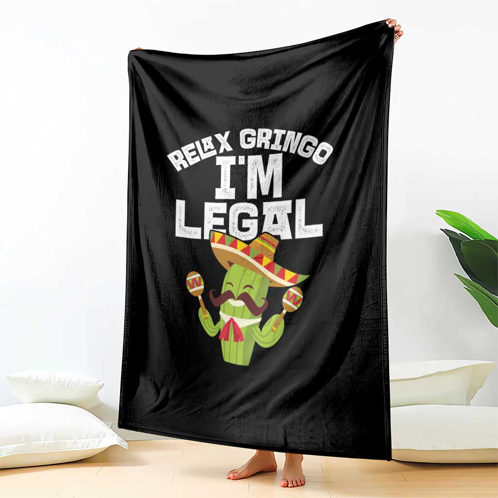 Funny Mexican Immigrant Throw Blanket Relax Gringo Im Legal Cinco De Mayo