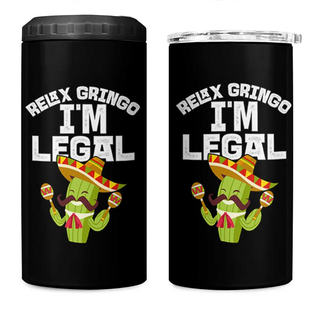 Funny Mexican Immigrant 4 in 1 Can Cooler Tumbler Relax Gringo Im Legal Cinco De Mayo