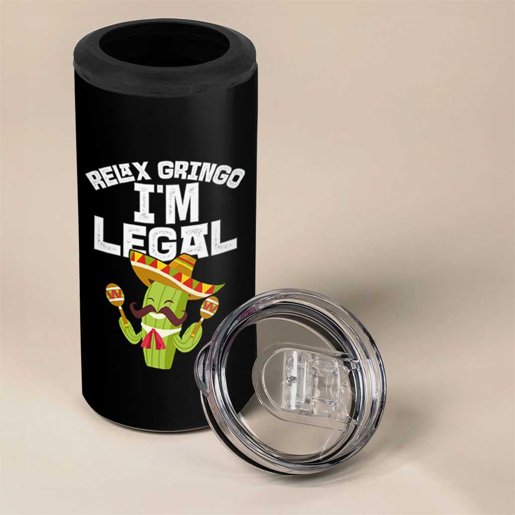 Funny Mexican Immigrant 4 in 1 Can Cooler Tumbler Relax Gringo Im Legal Cinco De Mayo