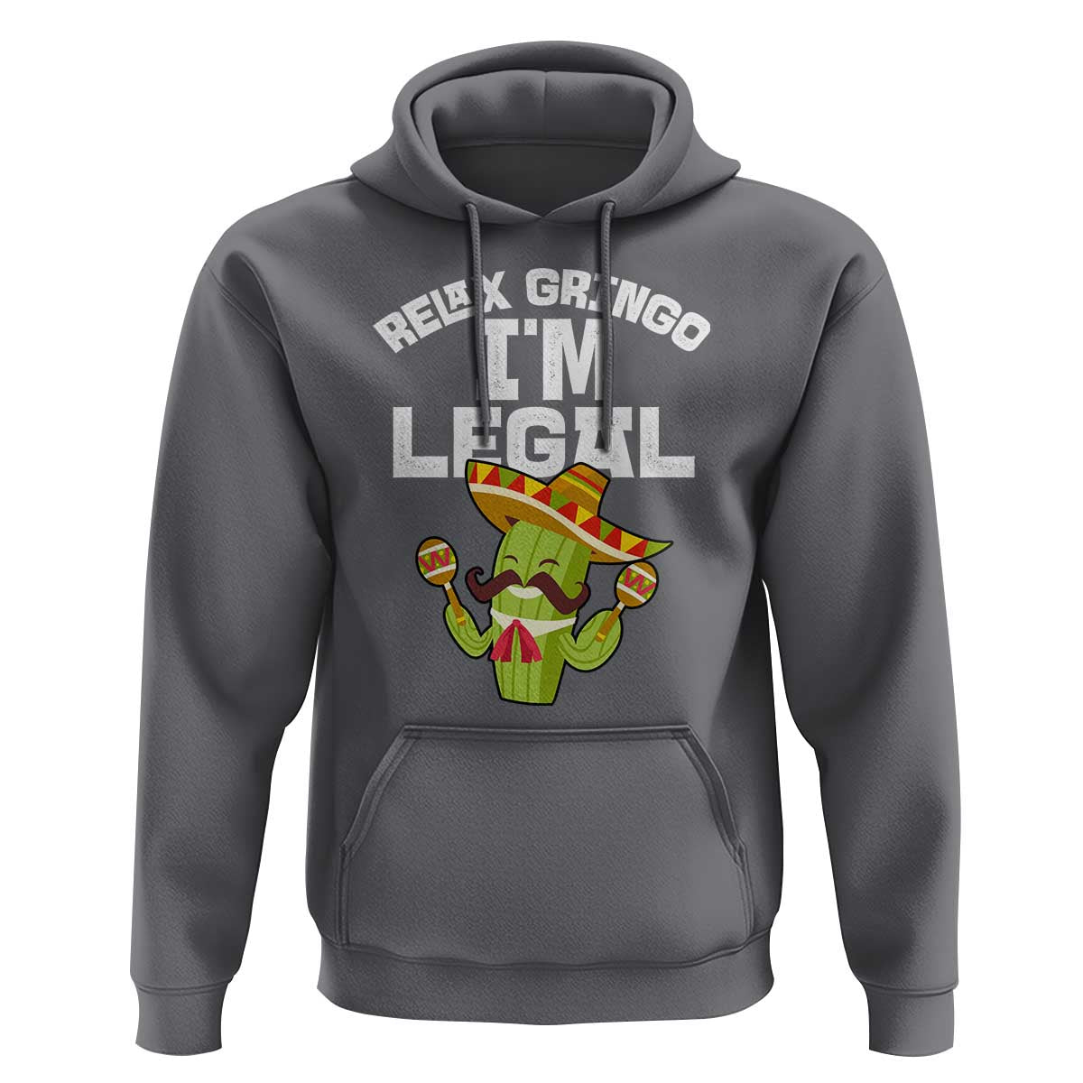 Funny Mexican Immigrant Hoodie Relax Gringo Im Legal Cinco De Mayo