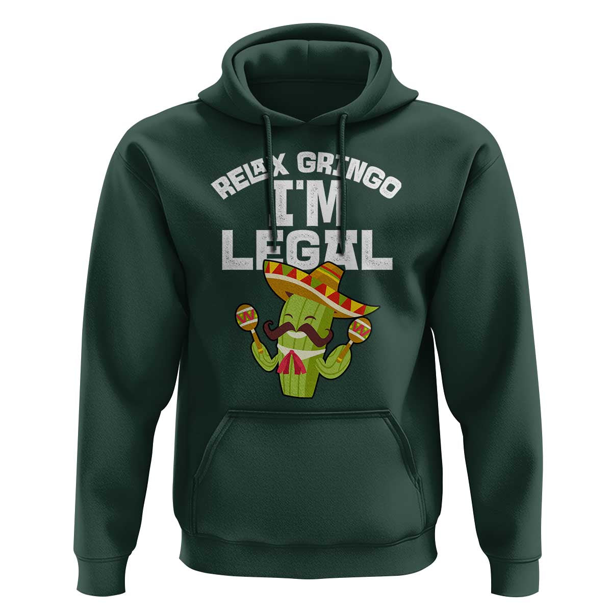 Funny Mexican Immigrant Hoodie Relax Gringo Im Legal Cinco De Mayo