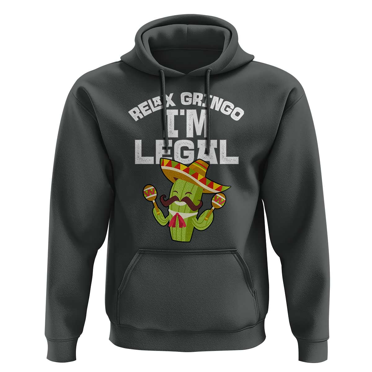 Funny Mexican Immigrant Hoodie Relax Gringo Im Legal Cinco De Mayo