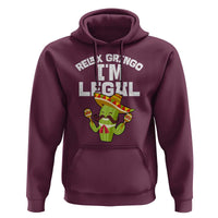 Funny Mexican Immigrant Hoodie Relax Gringo Im Legal Cinco De Mayo
