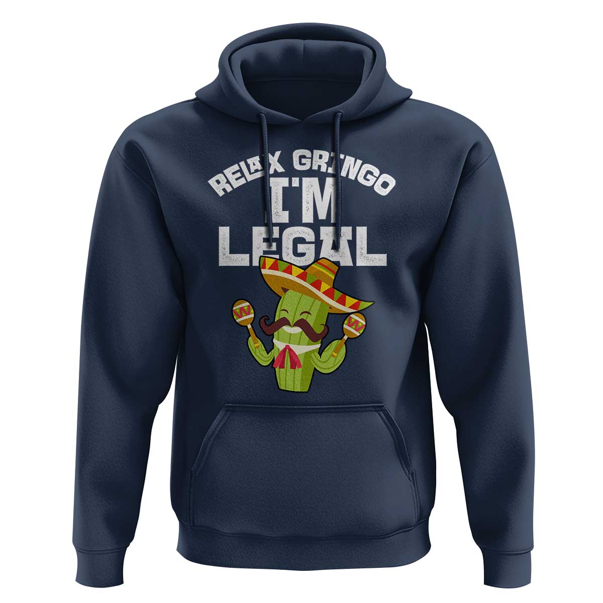 Funny Mexican Immigrant Hoodie Relax Gringo Im Legal Cinco De Mayo