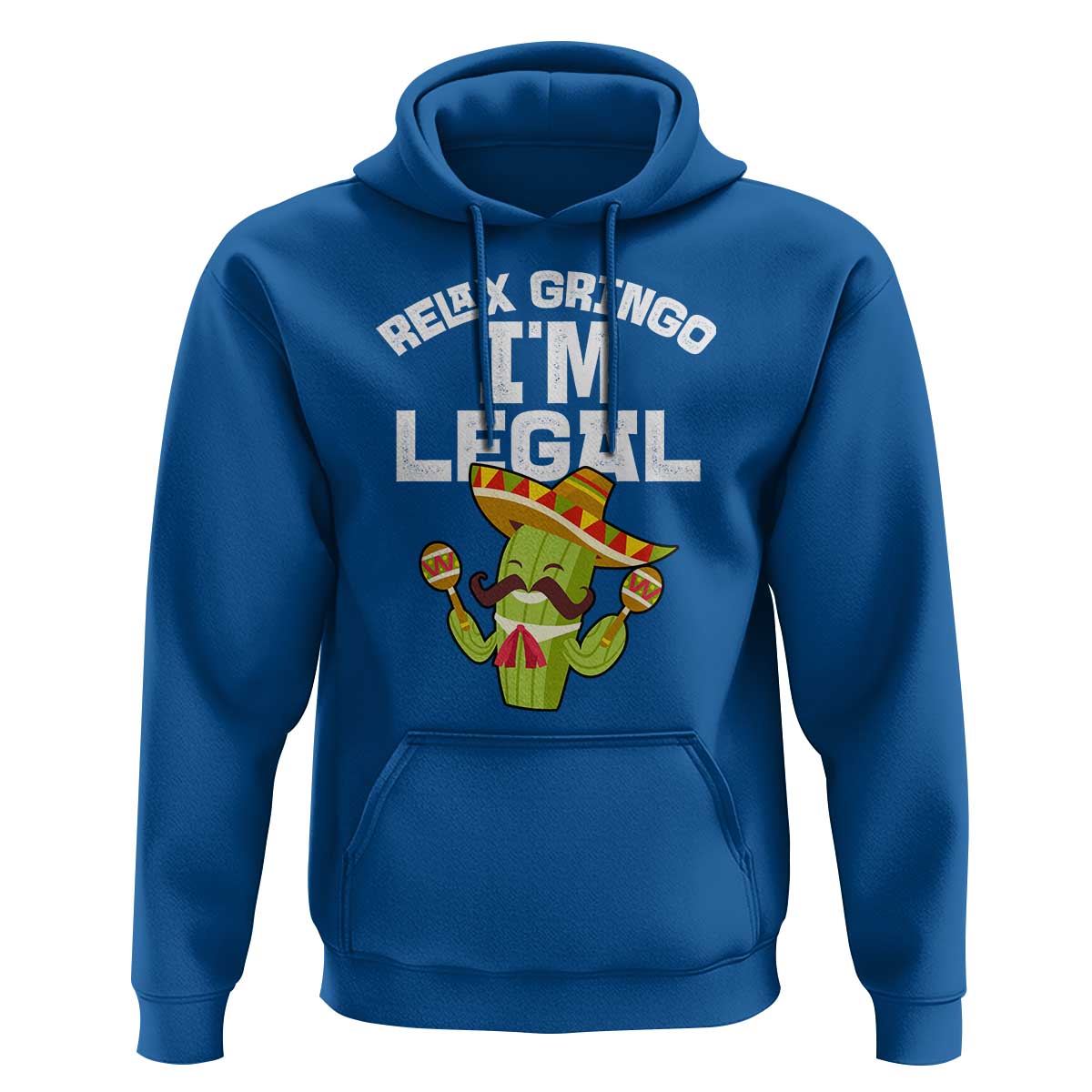 Funny Mexican Immigrant Hoodie Relax Gringo Im Legal Cinco De Mayo