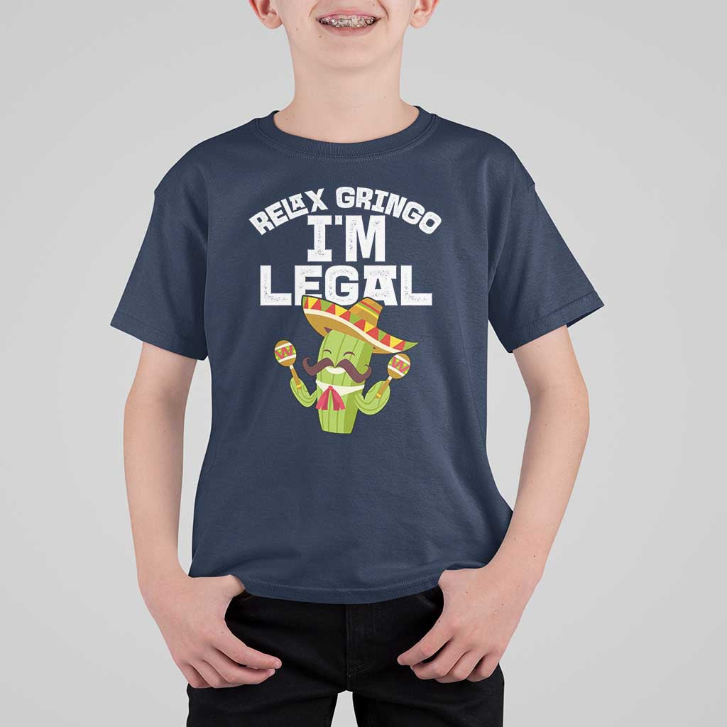 Funny Mexican Immigrant T Shirt For Kid Relax Gringo Im Legal Cinco De Mayo
