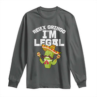 Funny Mexican Immigrant Long Sleeve Shirt Relax Gringo Im Legal Cinco De Mayo