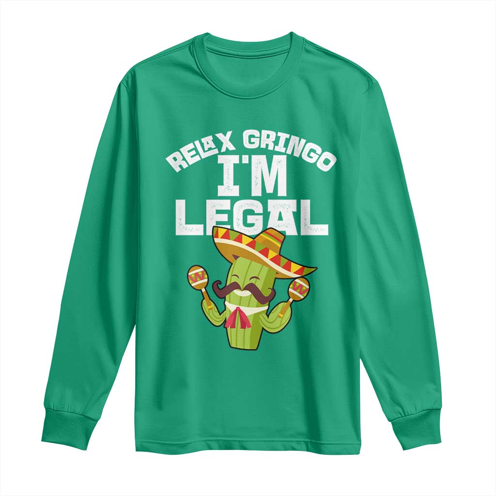 Funny Mexican Immigrant Long Sleeve Shirt Relax Gringo Im Legal Cinco De Mayo