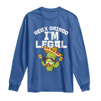Funny Mexican Immigrant Long Sleeve Shirt Relax Gringo Im Legal Cinco De Mayo