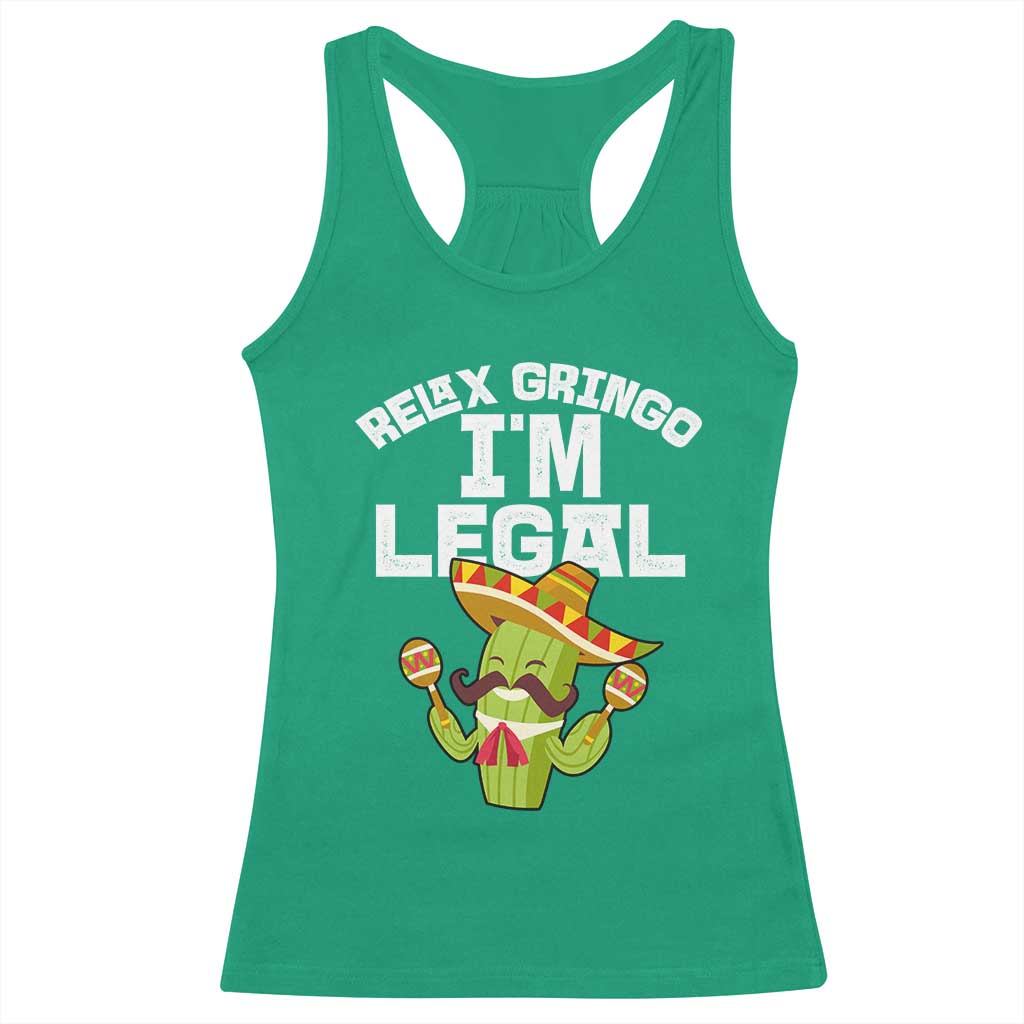 Funny Mexican Immigrant Racerback Tank Top Relax Gringo Im Legal Cinco De Mayo