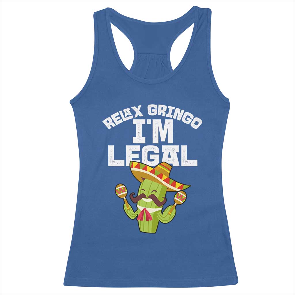 Funny Mexican Immigrant Racerback Tank Top Relax Gringo Im Legal Cinco De Mayo