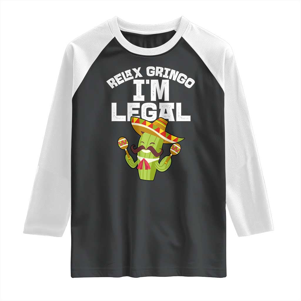 Funny Mexican Immigrant Raglan Shirt Relax Gringo Im Legal Cinco De Mayo