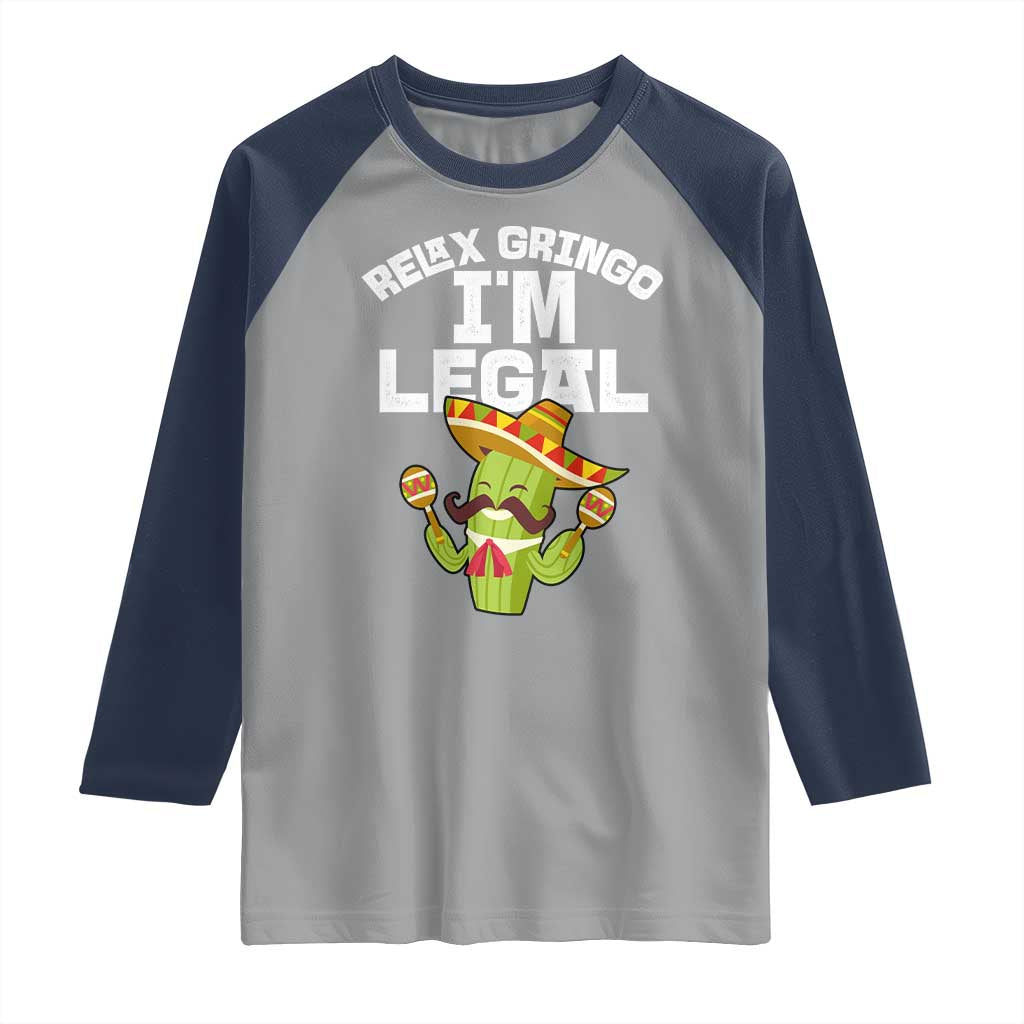 Funny Mexican Immigrant Raglan Shirt Relax Gringo Im Legal Cinco De Mayo