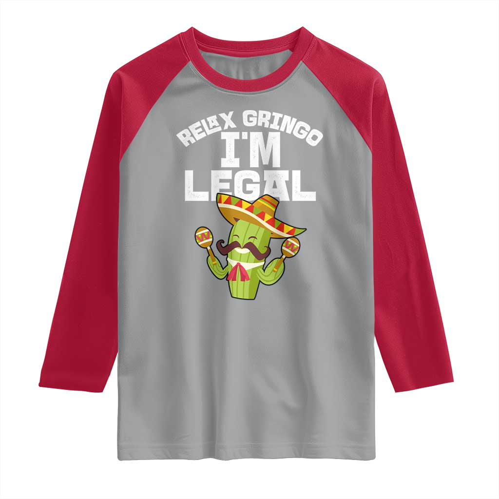 Funny Mexican Immigrant Raglan Shirt Relax Gringo Im Legal Cinco De Mayo