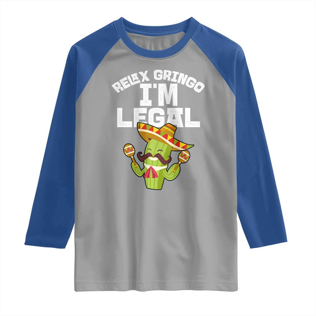 Funny Mexican Immigrant Raglan Shirt Relax Gringo Im Legal Cinco De Mayo