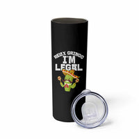 Funny Mexican Immigrant Skinny Tumbler Relax Gringo Im Legal Cinco De Mayo