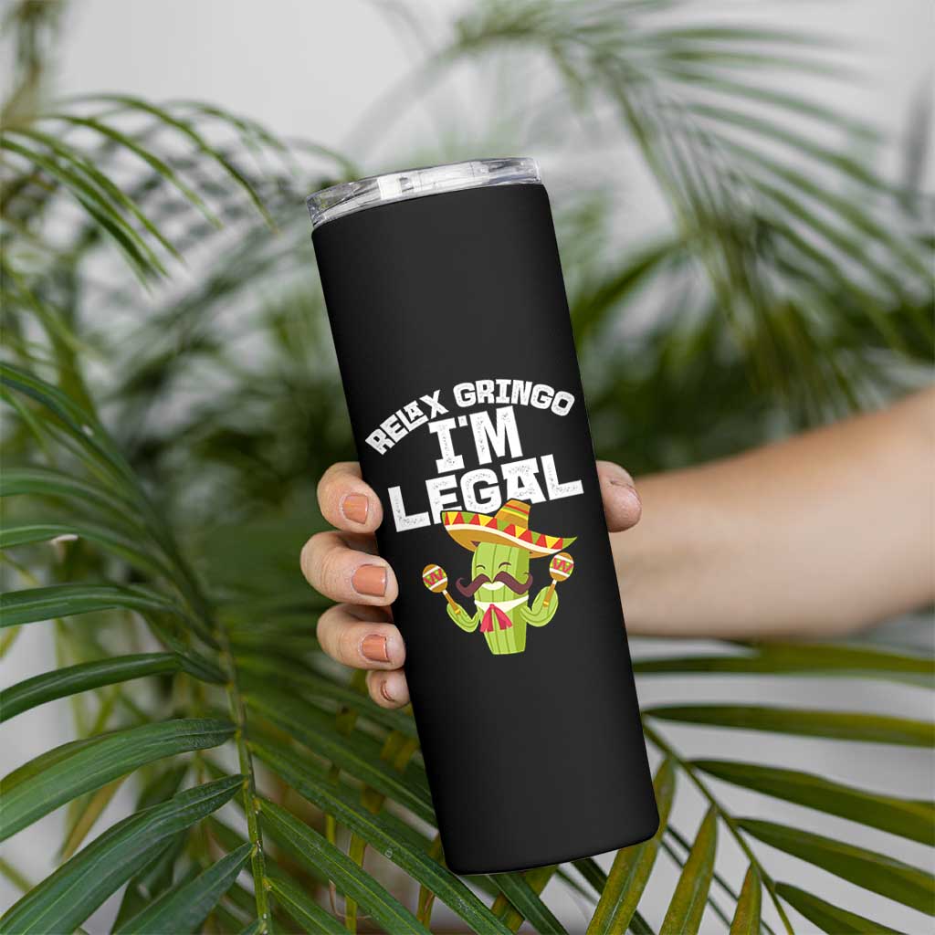 Funny Mexican Immigrant Skinny Tumbler Relax Gringo Im Legal Cinco De Mayo