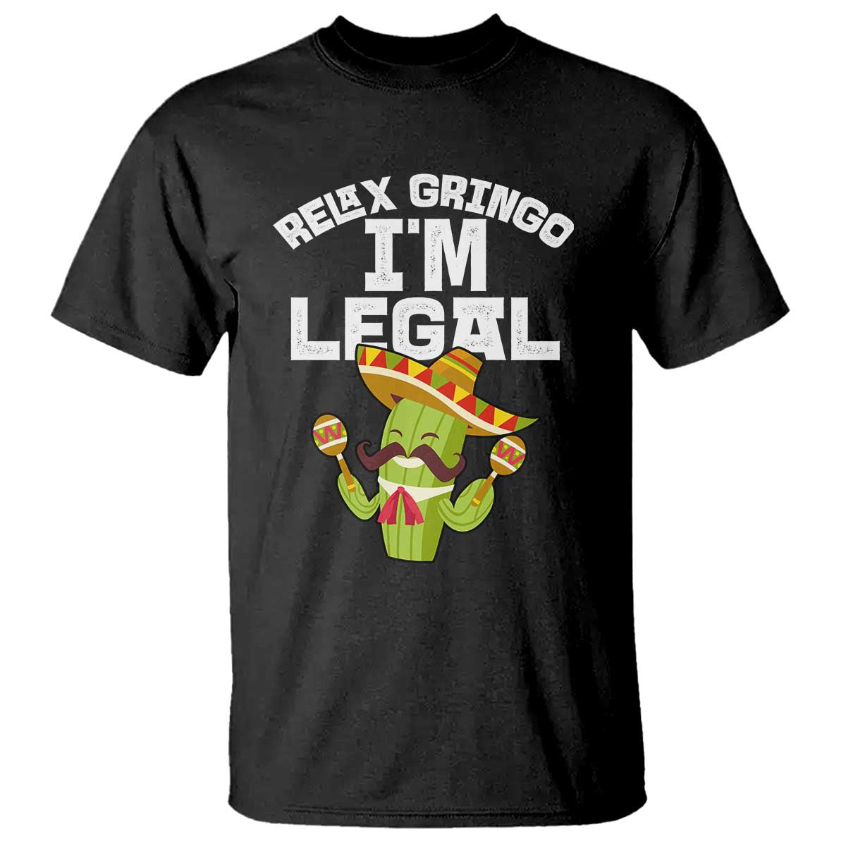 Funny Mexican Immigrant T Shirt Relax Gringo Im Legal Cinco De Mayo