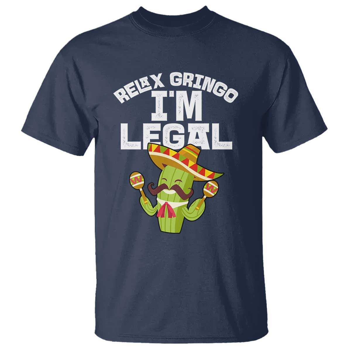 Funny Mexican Immigrant T Shirt Relax Gringo Im Legal Cinco De Mayo