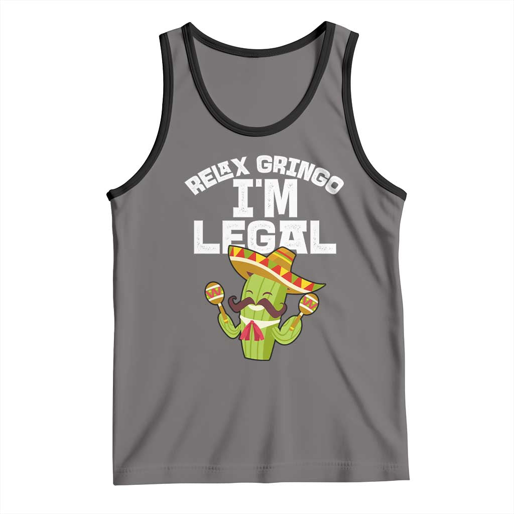 Funny Mexican Immigrant Tank Top Relax Gringo Im Legal Cinco De Mayo