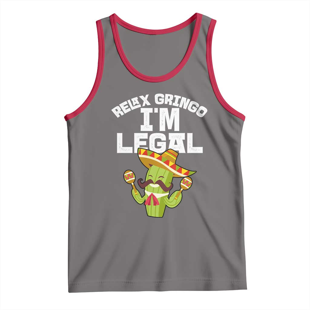 Funny Mexican Immigrant Tank Top Relax Gringo Im Legal Cinco De Mayo