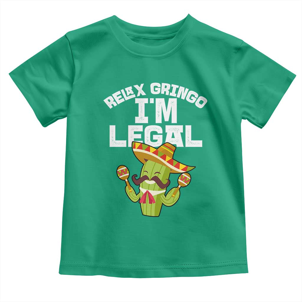 Funny Mexican Immigrant Toddler T Shirt Relax Gringo Im Legal Cinco De Mayo