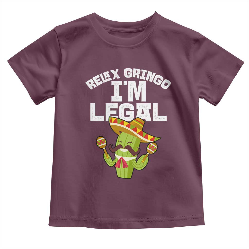 Funny Mexican Immigrant Toddler T Shirt Relax Gringo Im Legal Cinco De Mayo