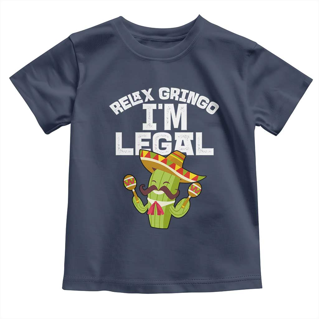 Funny Mexican Immigrant Toddler T Shirt Relax Gringo Im Legal Cinco De Mayo