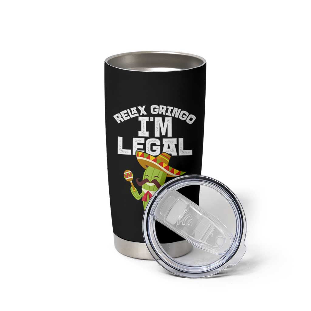 Funny Mexican Immigrant Tumbler Cup Relax Gringo Im Legal Cinco De Mayo