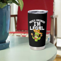 Funny Mexican Immigrant Tumbler Cup Relax Gringo Im Legal Cinco De Mayo