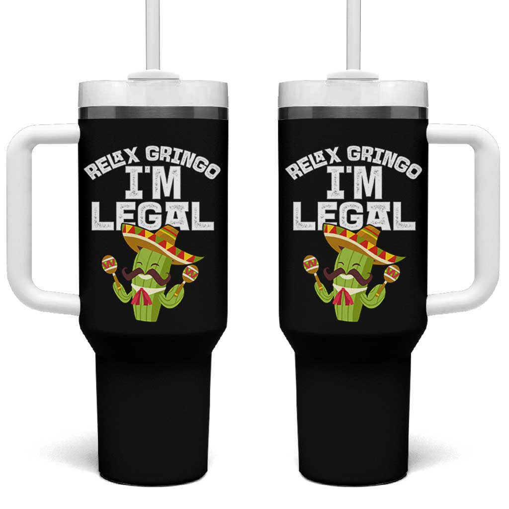 Funny Mexican Immigrant Tumbler With Handle Relax Gringo Im Legal Cinco De Mayo