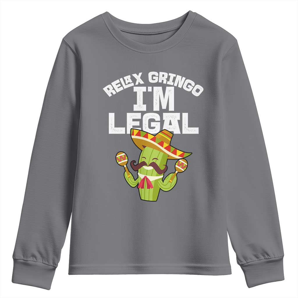 Funny Mexican Immigrant Youth Sweatshirt Relax Gringo Im Legal Cinco De Mayo