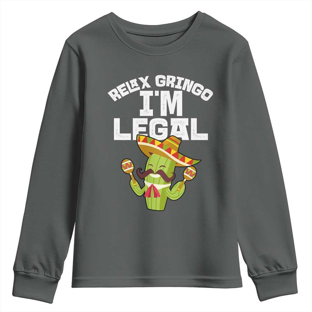 Funny Mexican Immigrant Youth Sweatshirt Relax Gringo Im Legal Cinco De Mayo