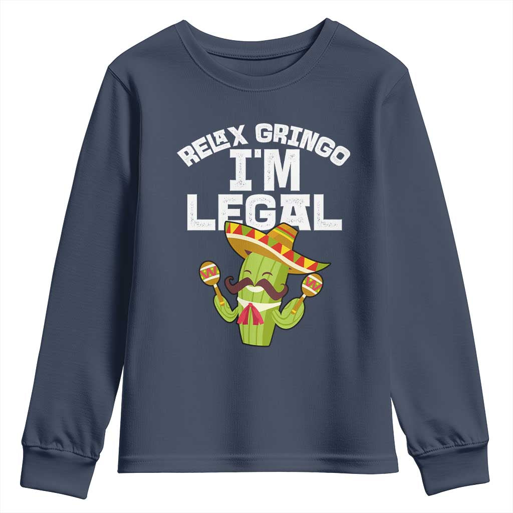 Funny Mexican Immigrant Youth Sweatshirt Relax Gringo Im Legal Cinco De Mayo