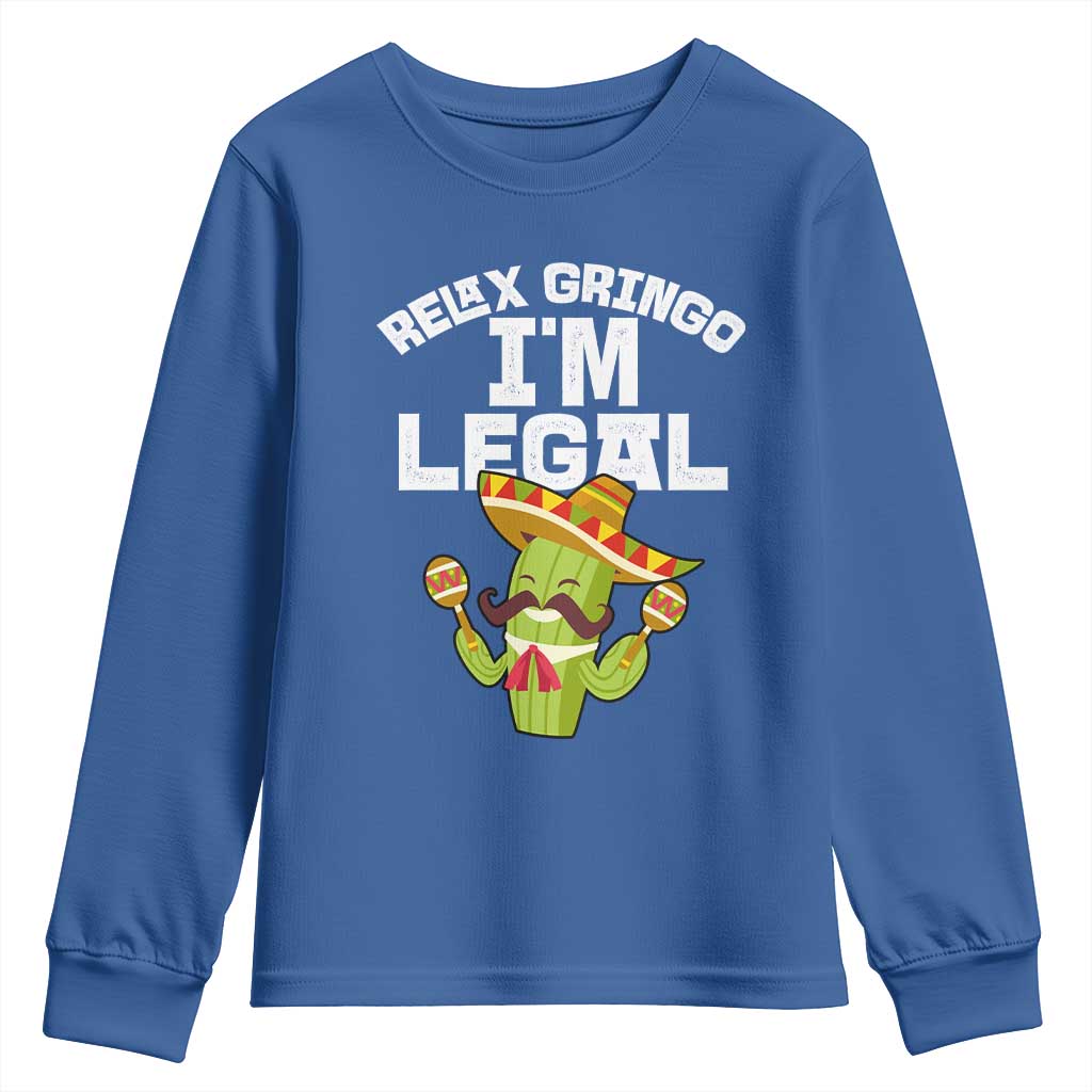 Funny Mexican Immigrant Youth Sweatshirt Relax Gringo Im Legal Cinco De Mayo