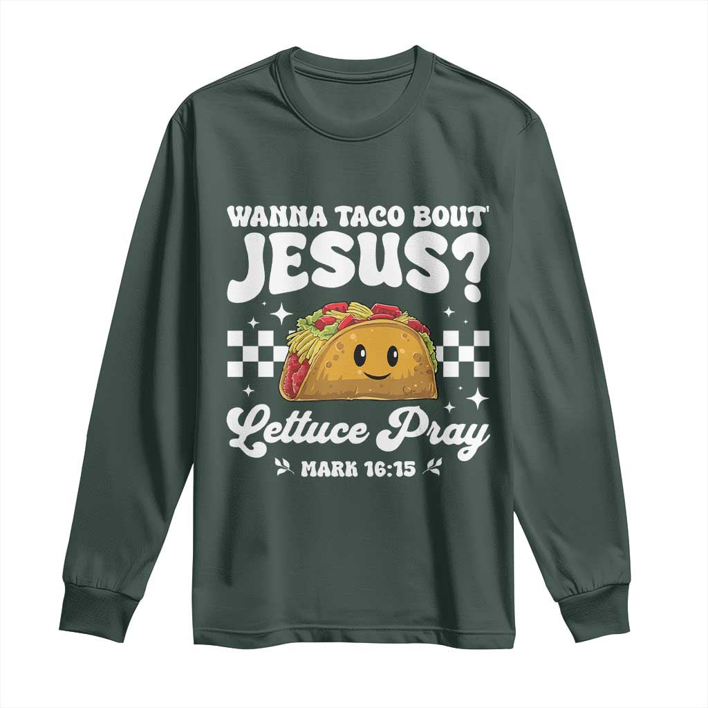 Wanna Taco Bout Jesus Cinco de Mayo Long Sleeve Shirt Funny Religious Christian