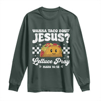 Wanna Taco Bout Jesus Cinco de Mayo Long Sleeve Shirt Funny Religious Christian
