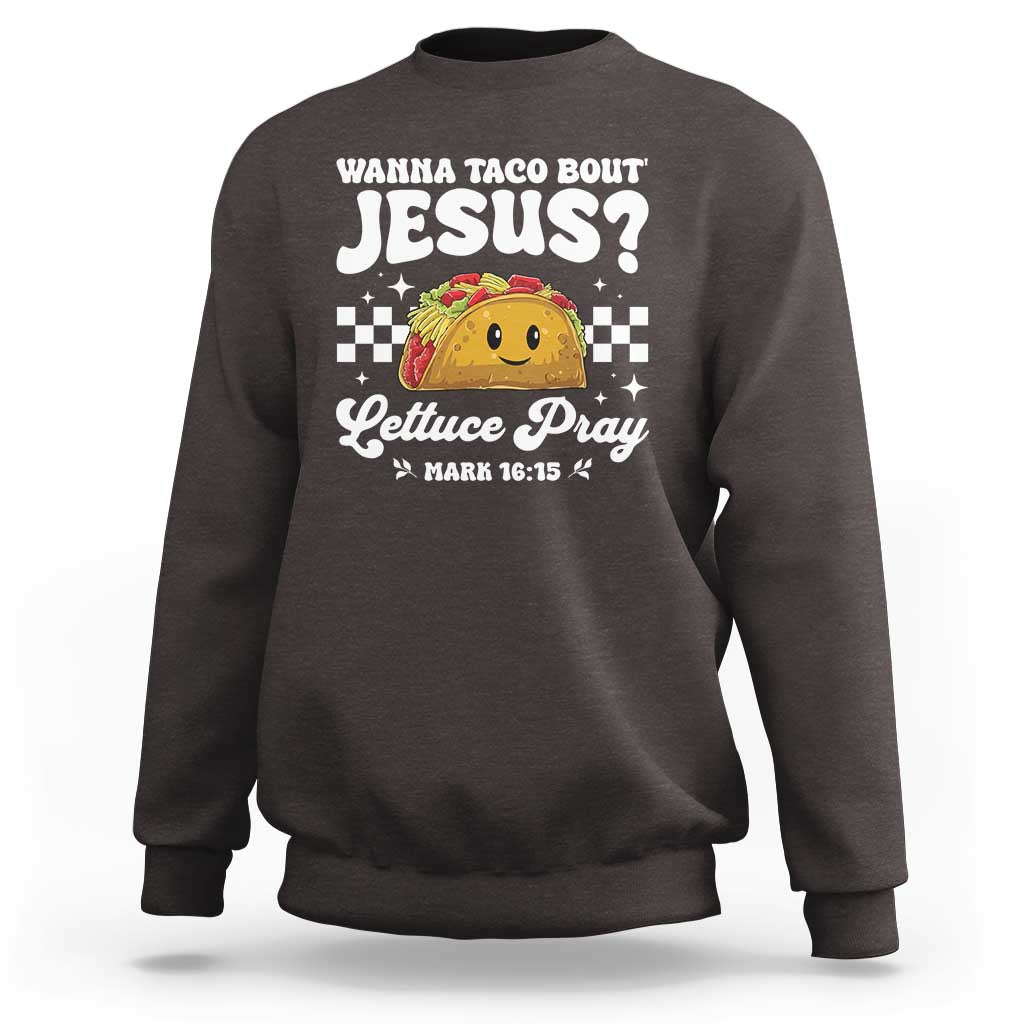 Wanna Taco Bout Jesus Cinco de Mayo Sweatshirt Funny Religious Christian