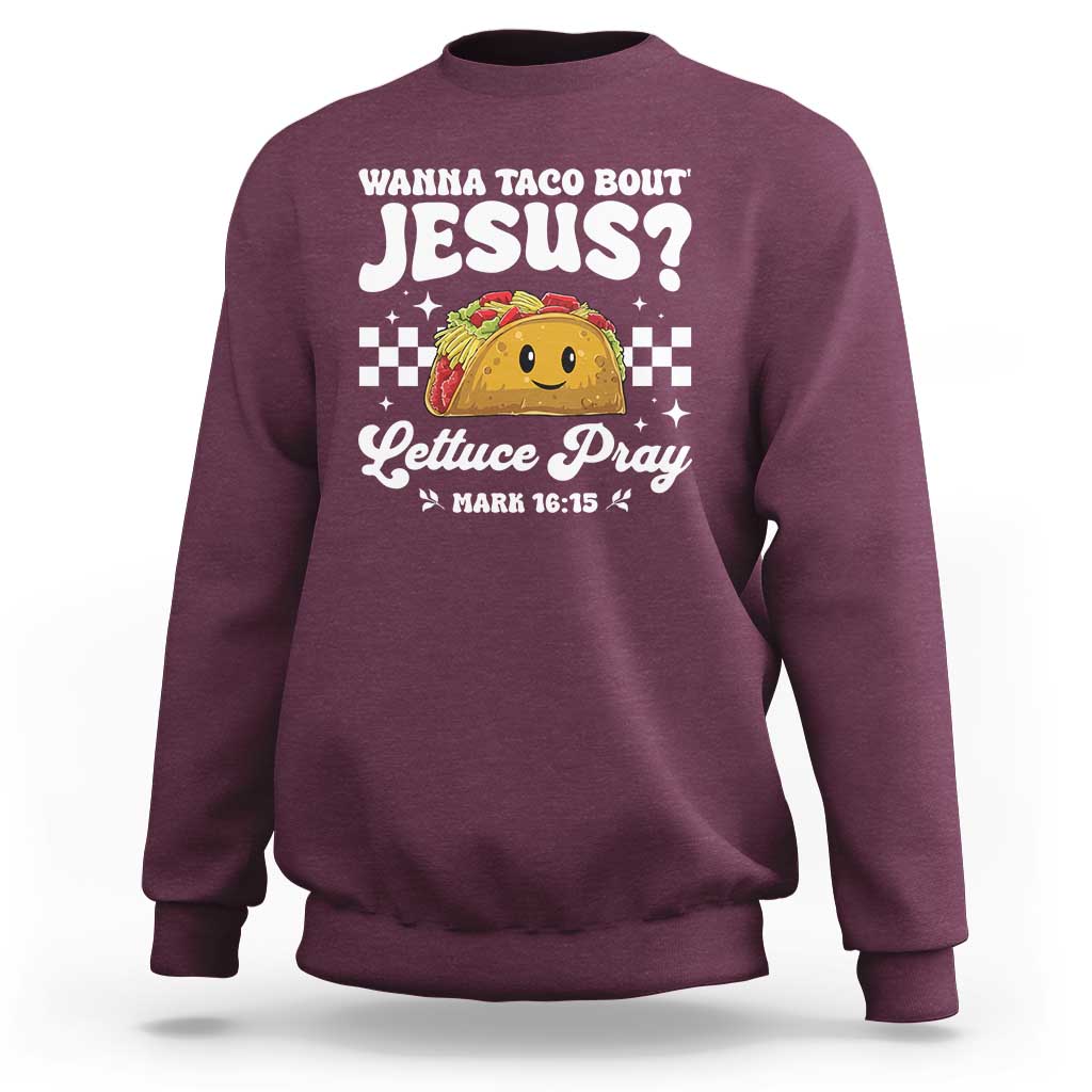 Wanna Taco Bout Jesus Cinco de Mayo Sweatshirt Funny Religious Christian
