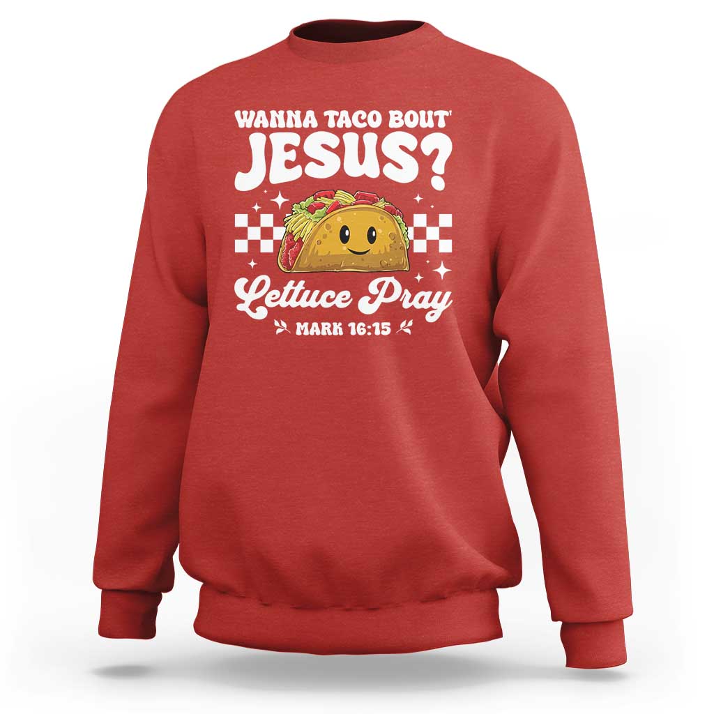 Wanna Taco Bout Jesus Cinco de Mayo Sweatshirt Funny Religious Christian